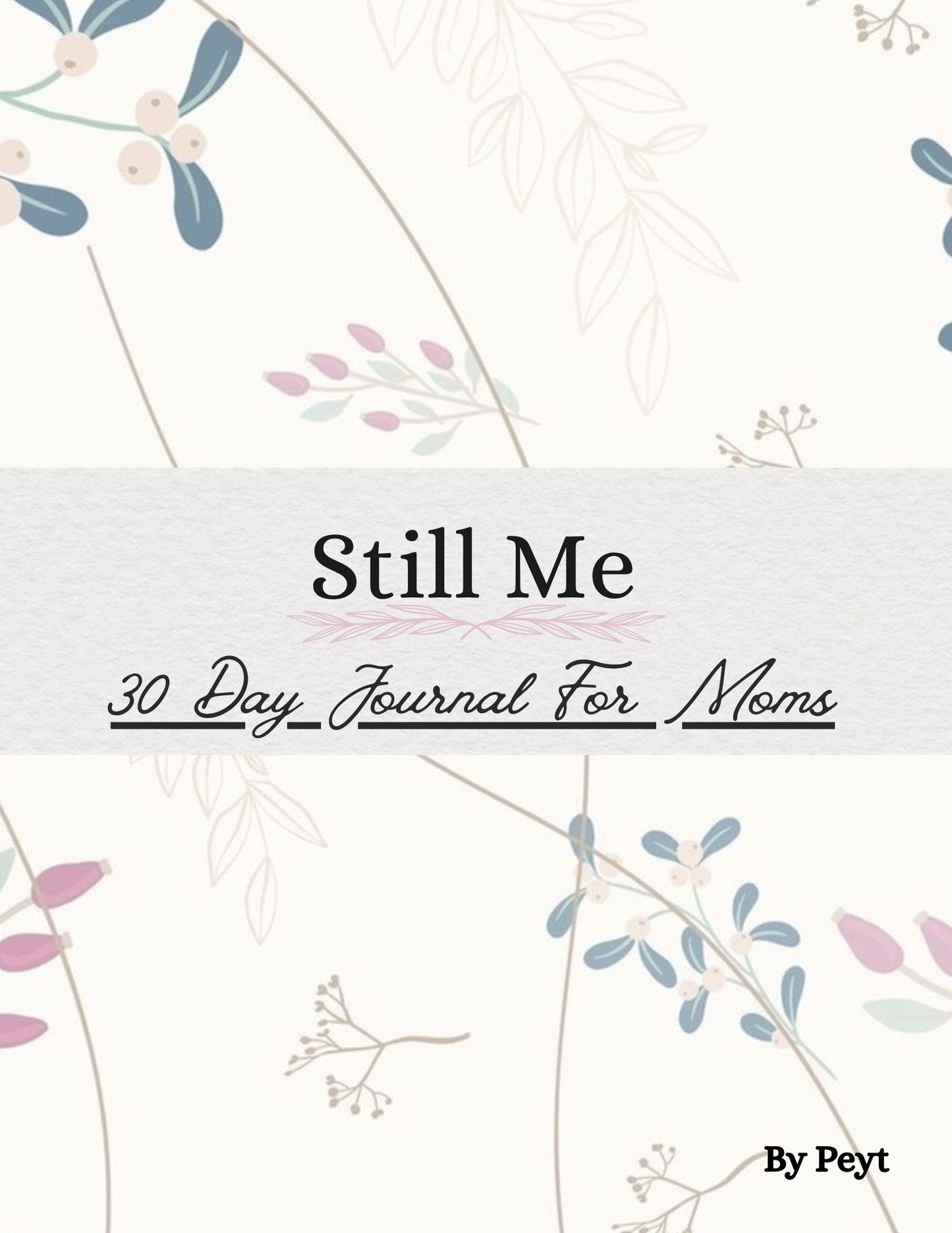 STILL ME - 30 Day Journal For Moms - DIGITAL COPY